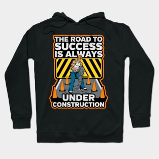 The Road To Success Is Always Under Construction Hoodie